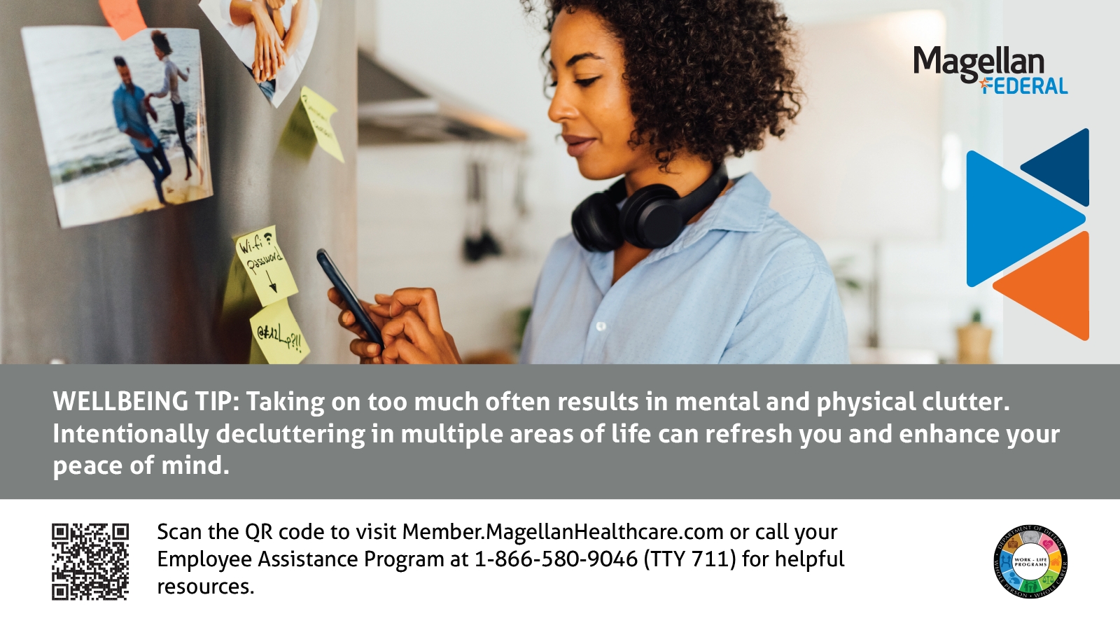 A Woman looking at her smartphone with headphones around her neck. She stands near a wall with sticky notes and photos. 'Wellbeing Tip: Taking on too much often results in mental and physical clutter. Intentionally decluttering in multiple areas of life can refresh you and enhance your peace of mind.'