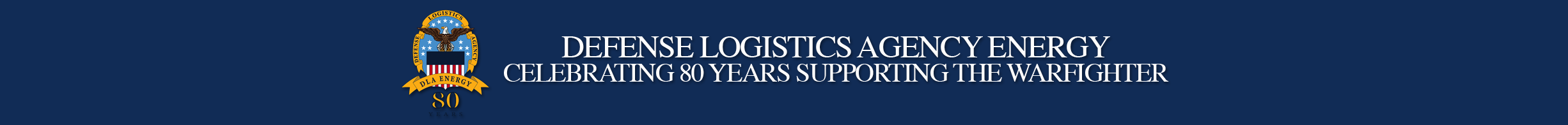 A DLA Emblem with the number 80 below it, with text saying Defense Logistics Agency Energy Celebrating 80 Years Supporting the Warfighter